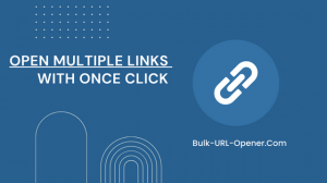 Open Multiple Links with one Click: Unlocking the Power of Bulk URL Opener